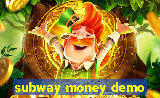 subway money demo